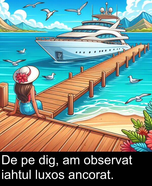 observat: De pe dig, am observat iahtul luxos ancorat.