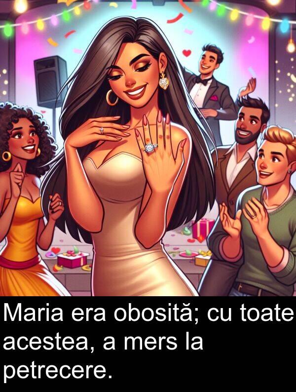 acestea: Maria era obosită; cu toate acestea, a mers la petrecere.