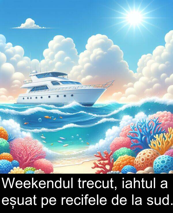 iahtul: Weekendul trecut, iahtul a eșuat pe recifele de la sud.