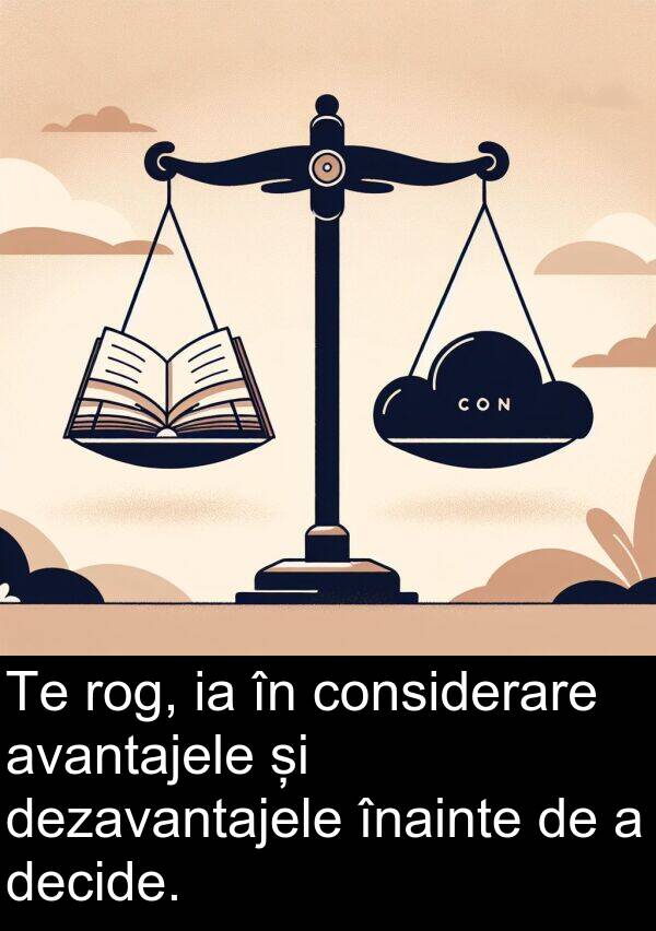 înainte: Te rog, ia în considerare avantajele și dezavantajele înainte de a decide.