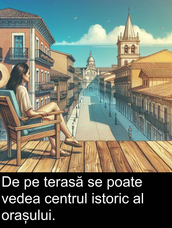vedea: De pe terasă se poate vedea centrul istoric al orașului.