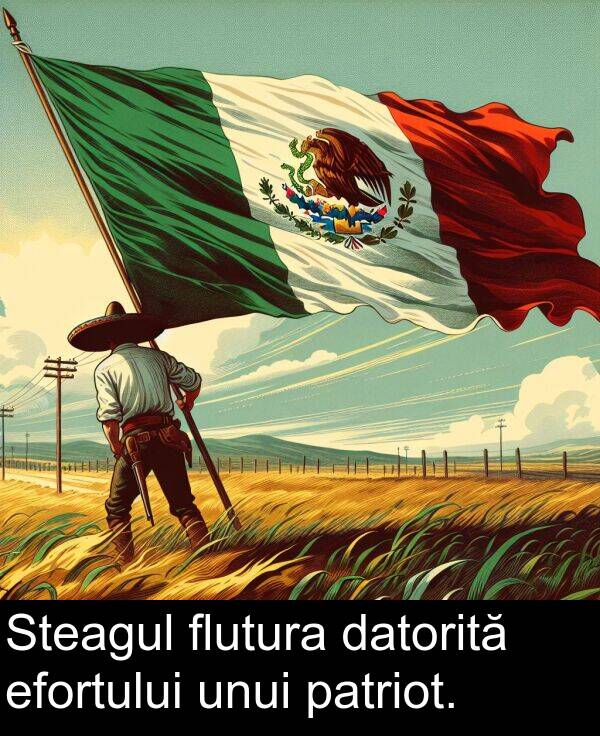efortului: Steagul flutura datorită efortului unui patriot.