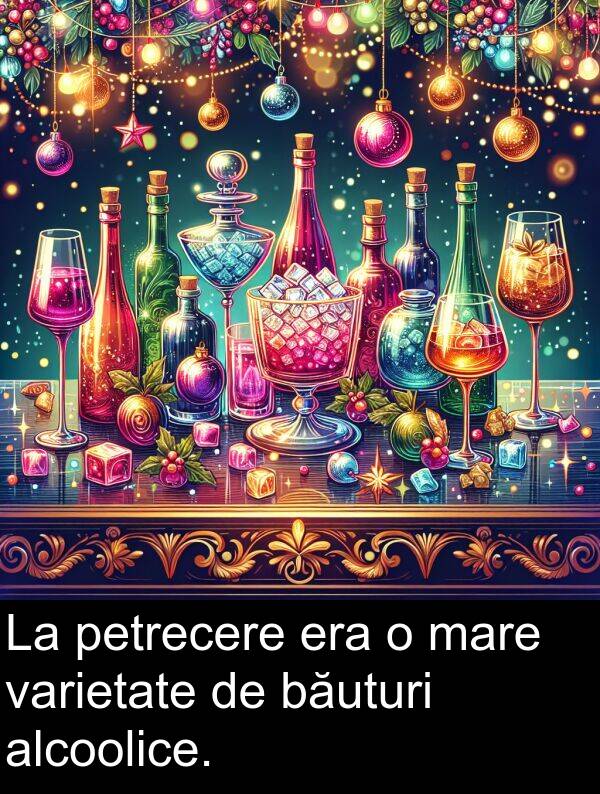 varietate: La petrecere era o mare varietate de băuturi alcoolice.