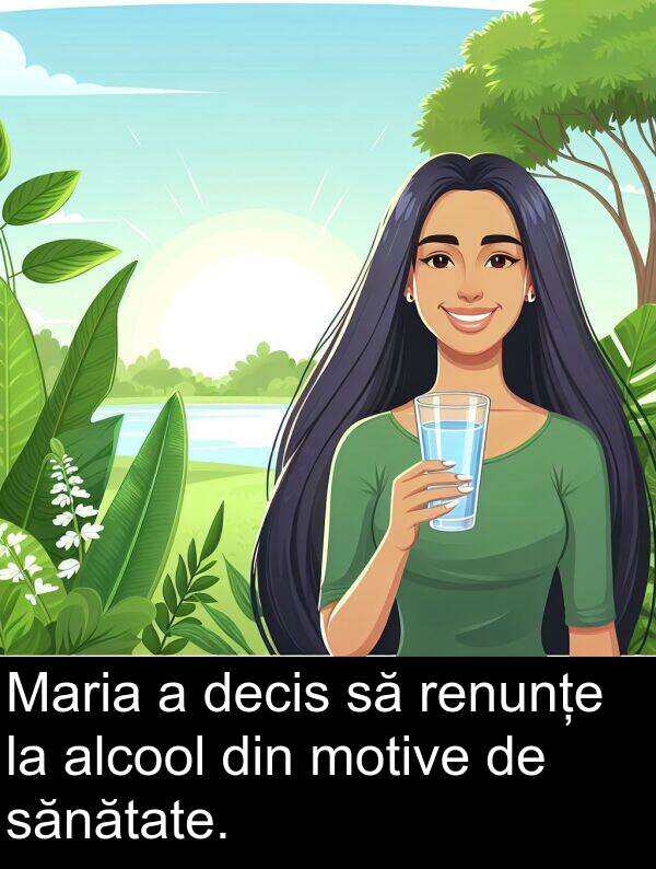 sănătate: Maria a decis să renunțe la alcool din motive de sănătate.