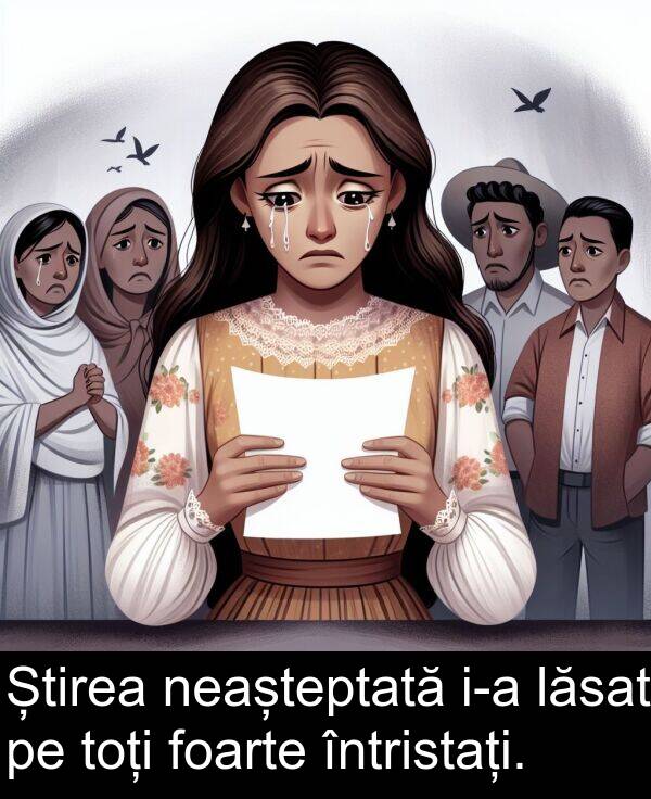 lăsat: Știrea neașteptată i-a lăsat pe toți foarte întristați.