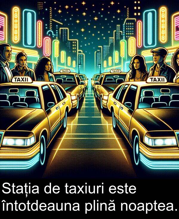 taxiuri: Stația de taxiuri este întotdeauna plină noaptea.