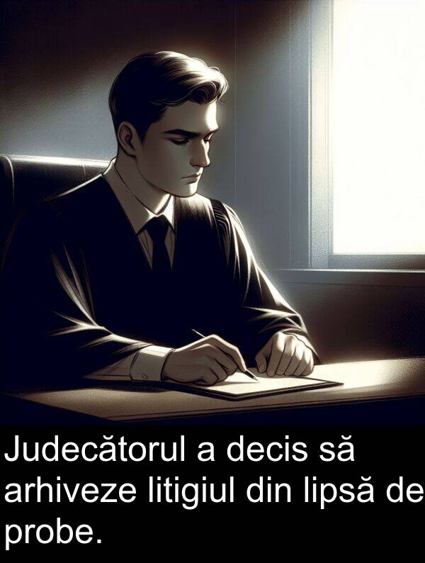 decis: Judecătorul a decis să arhiveze litigiul din lipsă de probe.