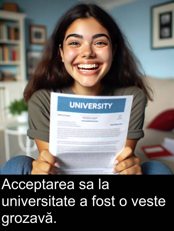 universitate: Acceptarea sa la universitate a fost o veste grozavă.