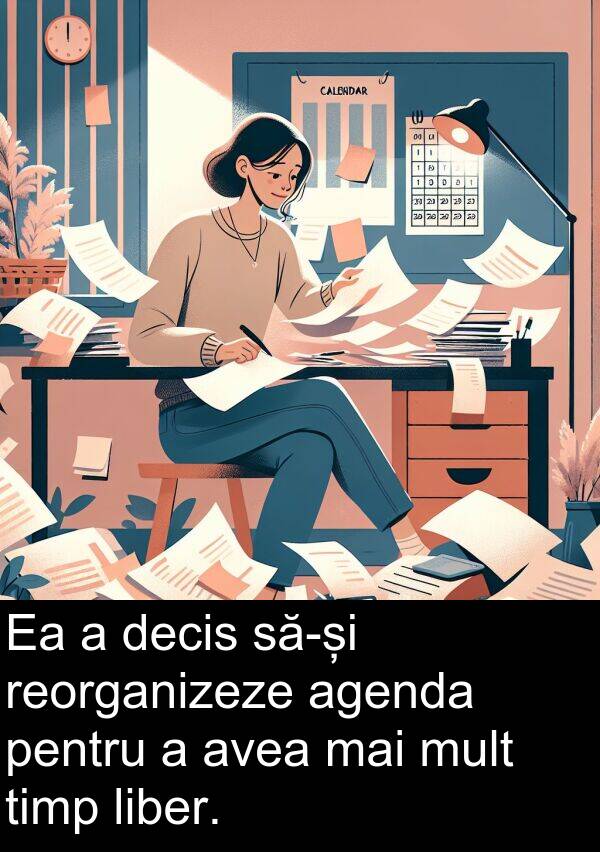 decis: Ea a decis să-și reorganizeze agenda pentru a avea mai mult timp liber.