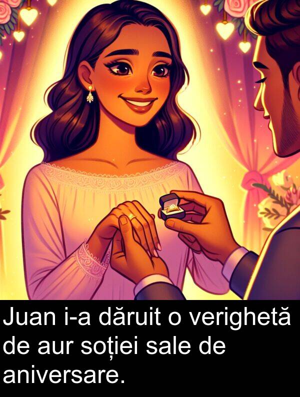 sale: Juan i-a dăruit o verighetă de aur soției sale de aniversare.