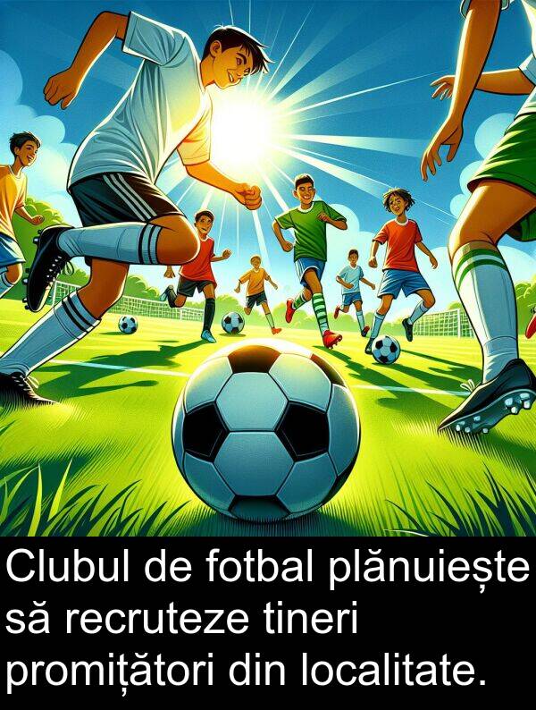 recruteze: Clubul de fotbal plănuiește să recruteze tineri promițători din localitate.
