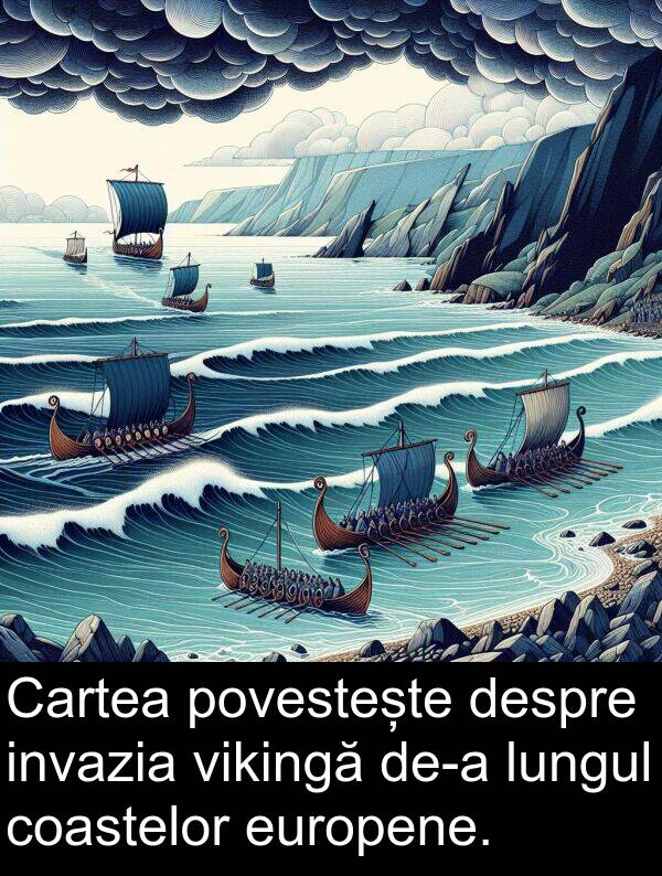 povestește: Cartea povestește despre invazia vikingă de-a lungul coastelor europene.