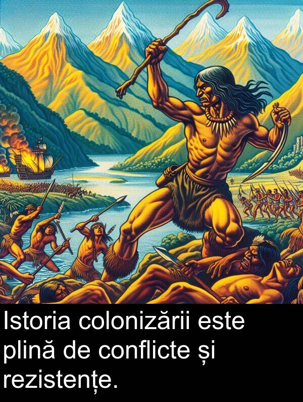 conflicte: Istoria colonizării este plină de conflicte și rezistențe.