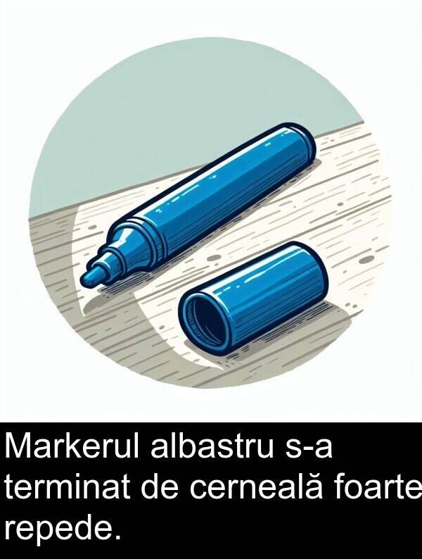 terminat: Markerul albastru s-a terminat de cerneală foarte repede.
