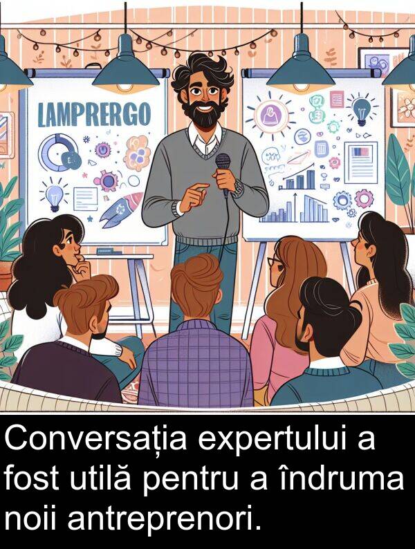 expertului: Conversația expertului a fost utilă pentru a îndruma noii antreprenori.