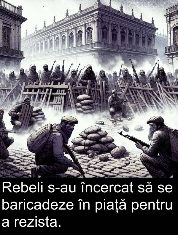 piață: Rebeli s-au încercat să se baricadeze în piață pentru a rezista.
