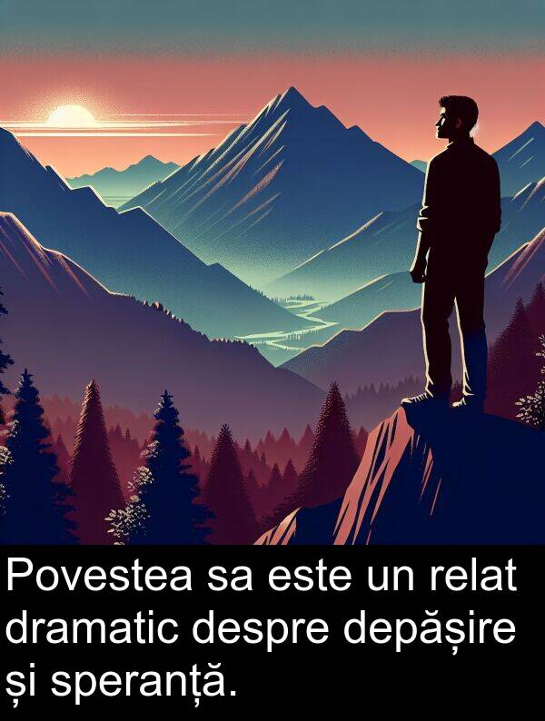 depășire: Povestea sa este un relat dramatic despre depășire și speranță.