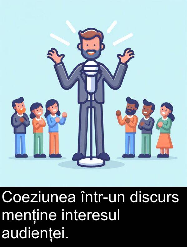 audienței: Coeziunea într-un discurs menține interesul audienței.
