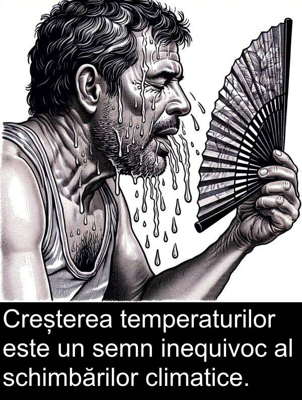 climatice: Creșterea temperaturilor este un semn inequivoc al schimbărilor climatice.