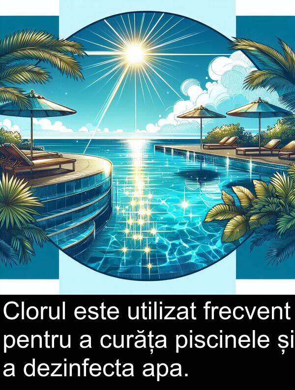 frecvent: Clorul este utilizat frecvent pentru a curăța piscinele și a dezinfecta apa.