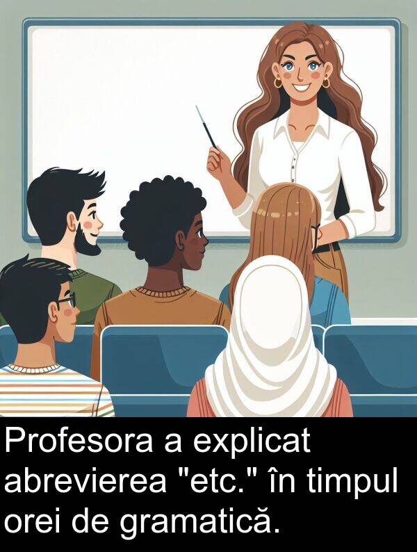 abrevierea: Profesora a explicat abrevierea "etc." în timpul orei de gramatică.