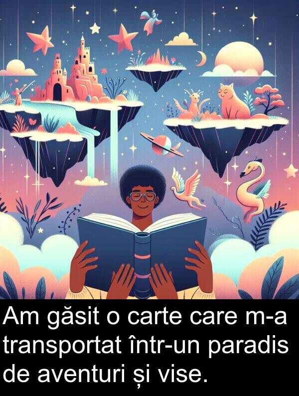 găsit: Am găsit o carte care m-a transportat într-un paradis de aventuri și vise.