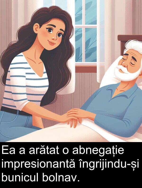 abnegație: Ea a arătat o abnegație impresionantă îngrijindu-și bunicul bolnav.