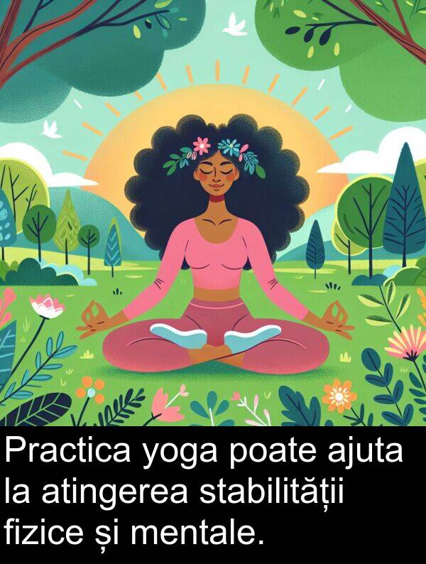 fizice: Practica yoga poate ajuta la atingerea stabilității fizice și mentale.