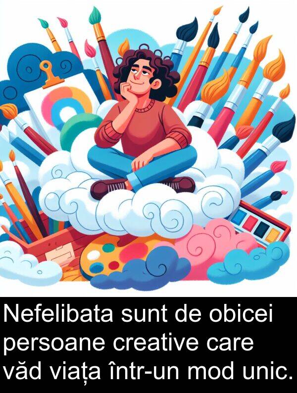 obicei: Nefelibata sunt de obicei persoane creative care văd viața într-un mod unic.