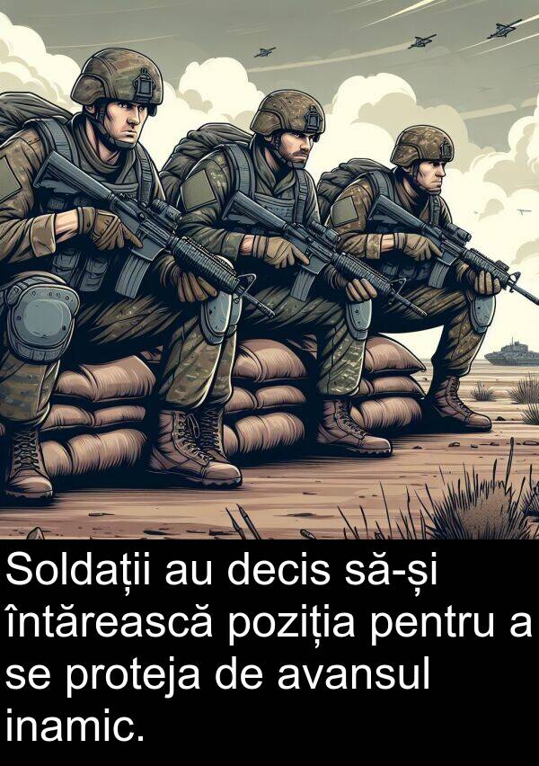 decis: Soldații au decis să-și întărească poziția pentru a se proteja de avansul inamic.