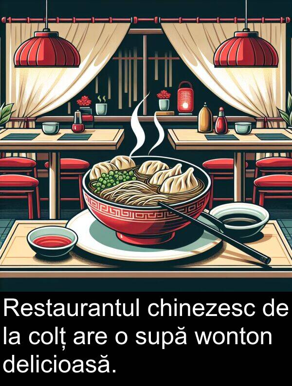 chinezesc: Restaurantul chinezesc de la colț are o supă wonton delicioasă.