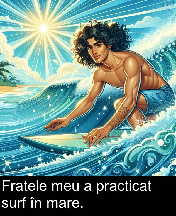 practicat: Fratele meu a practicat surf în mare.
