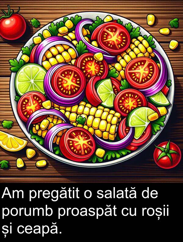 salată: Am pregătit o salată de porumb proaspăt cu roșii și ceapă.