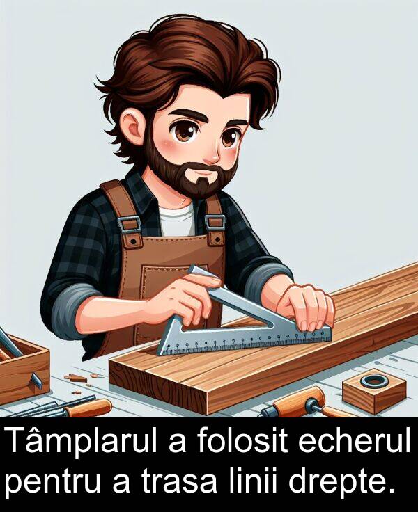drepte: Tâmplarul a folosit echerul pentru a trasa linii drepte.