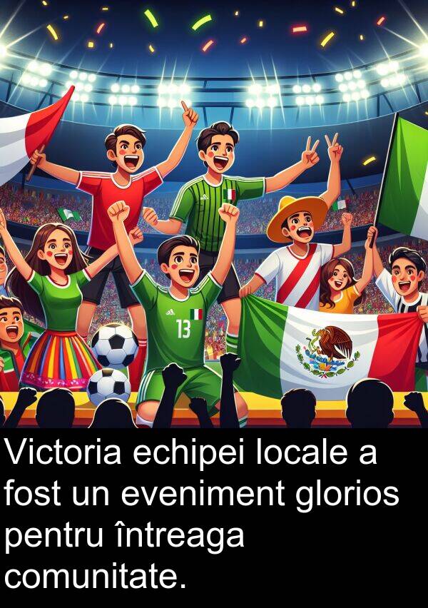 echipei: Victoria echipei locale a fost un eveniment glorios pentru întreaga comunitate.