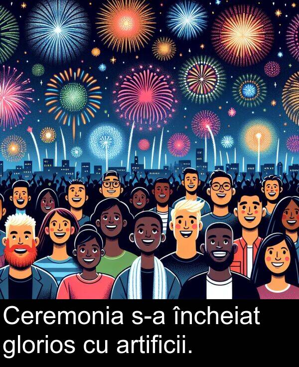 încheiat: Ceremonia s-a încheiat glorios cu artificii.