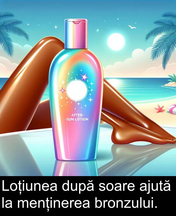 menținerea: Loțiunea după soare ajută la menținerea bronzului.