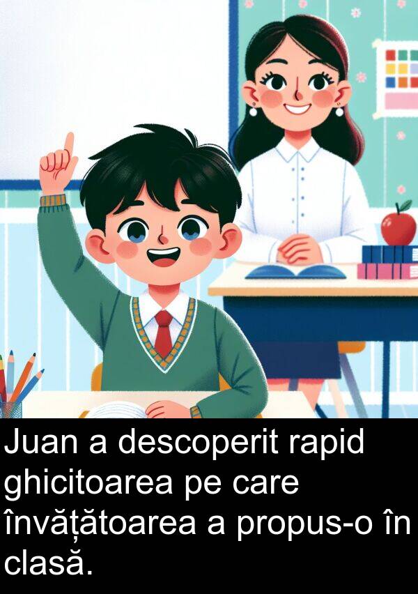 rapid: Juan a descoperit rapid ghicitoarea pe care învățătoarea a propus-o în clasă.