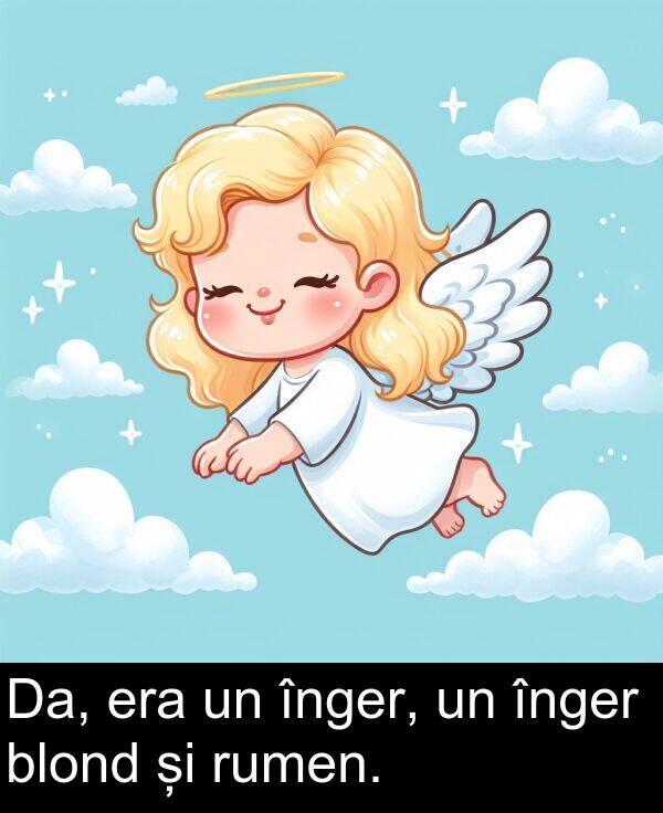 blond: Da, era un înger, un înger blond și rumen.