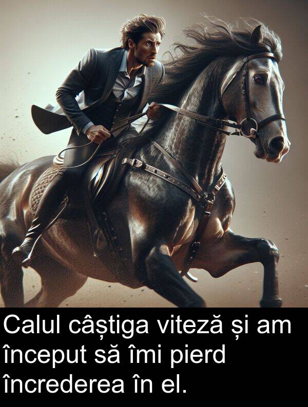el: Calul câștiga viteză și am început să îmi pierd încrederea în el.
