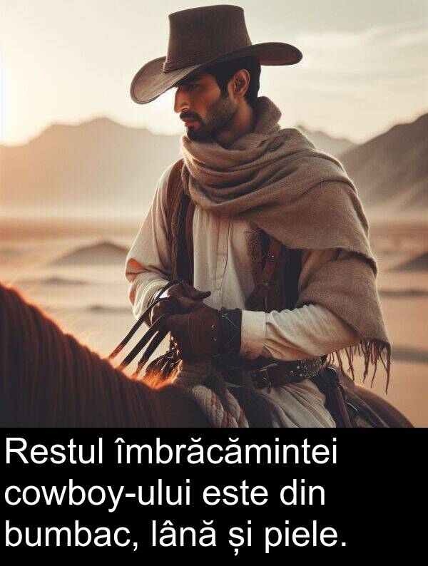 lână: Restul îmbrăcămintei cowboy-ului este din bumbac, lână și piele.