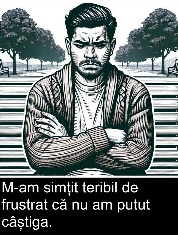 putut: M-am simțit teribil de frustrat că nu am putut câștiga.