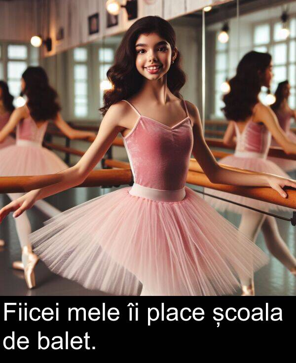 școala: Fiicei mele îi place școala de balet.
