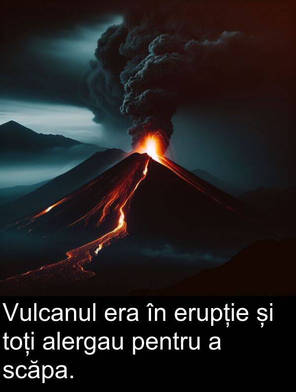 alergau: Vulcanul era în erupție și toți alergau pentru a scăpa.