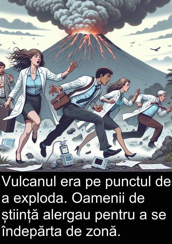 știință: Vulcanul era pe punctul de a exploda. Oamenii de știință alergau pentru a se îndepărta de zonă.