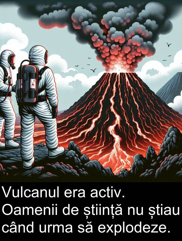 știință: Vulcanul era activ. Oamenii de știință nu știau când urma să explodeze.