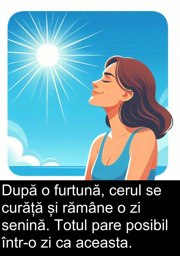 rămâne: După o furtună, cerul se curăță și rămâne o zi senină. Totul pare posibil într-o zi ca aceasta.