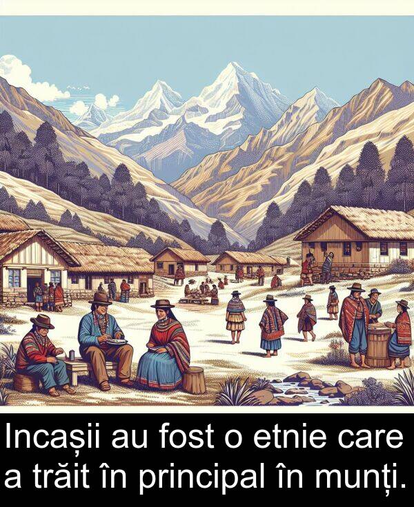 trăit: Incașii au fost o etnie care a trăit în principal în munți.