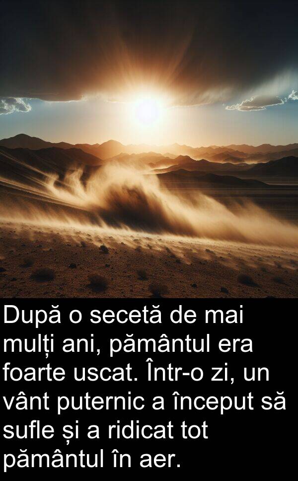 zi: După o secetă de mai mulți ani, pământul era foarte uscat. Într-o zi, un vânt puternic a început să sufle și a ridicat tot pământul în aer.