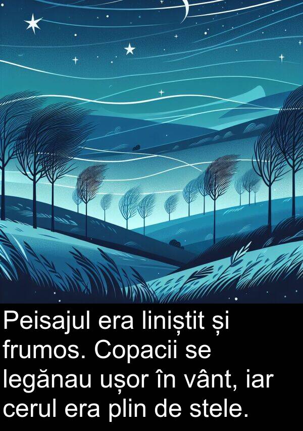 legănau: Peisajul era liniștit și frumos. Copacii se legănau ușor în vânt, iar cerul era plin de stele.